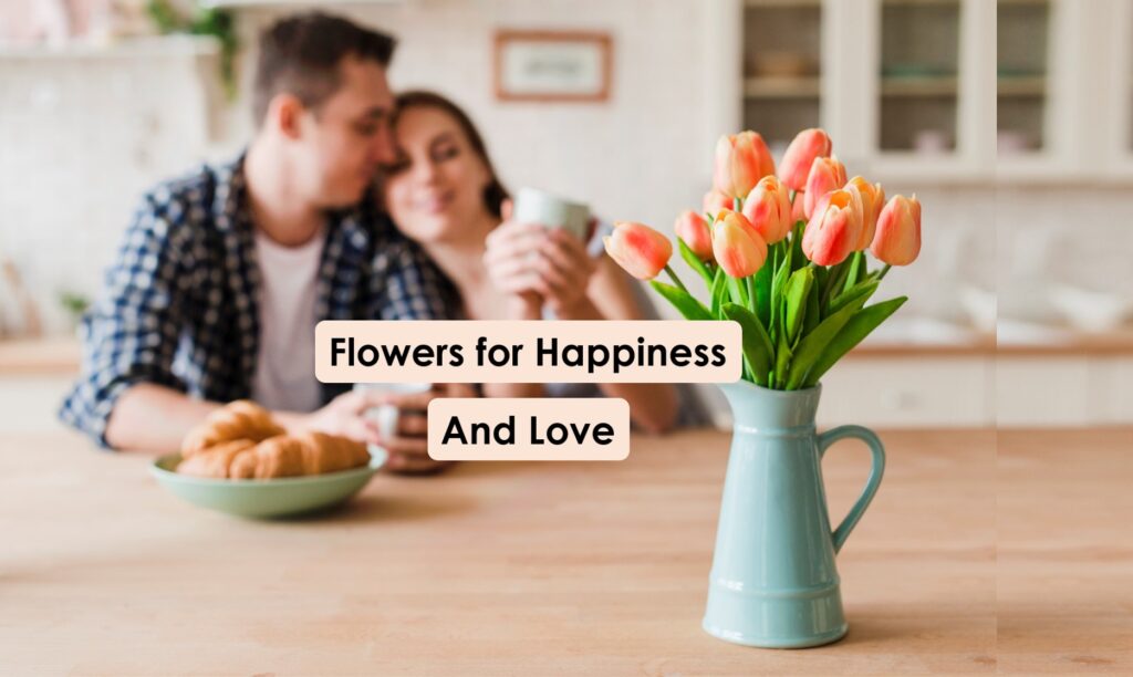 How to decorate your Home Flowers for Happiness & Love