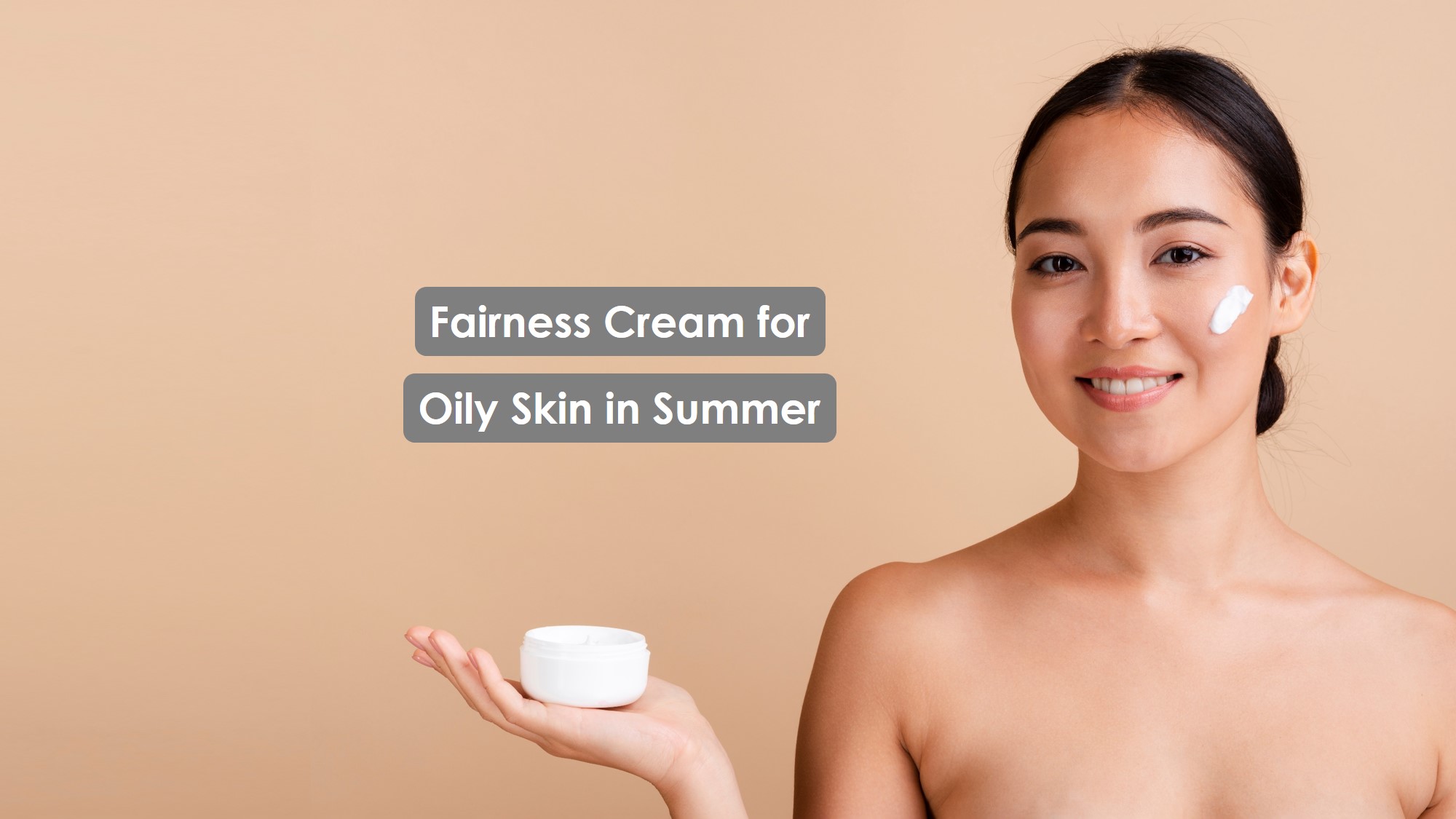 Best 𝗙𝗮𝗶𝗿𝗻𝗲𝘀𝘀 Cream for 𝗢𝗶𝗹𝘆 𝗦𝗸𝗶𝗻 in Summer