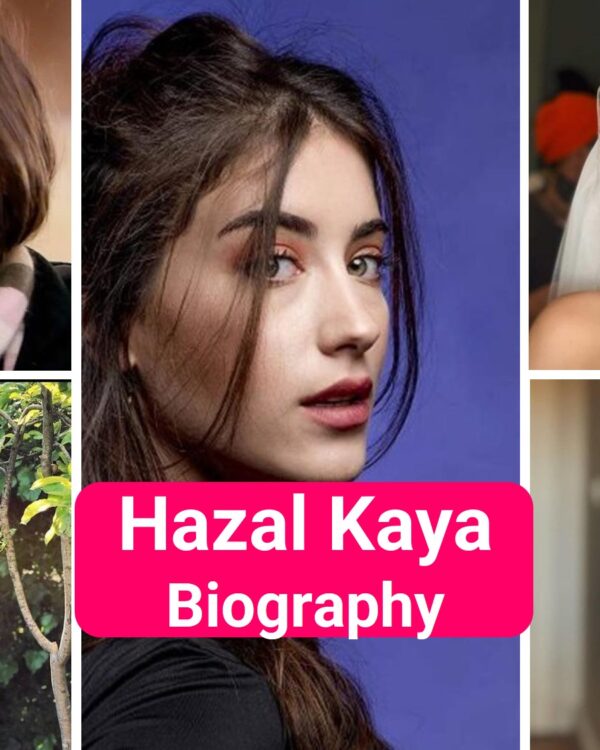 Hazal Kaya Biography, Height, Son Name TV Series list, age, eye colour