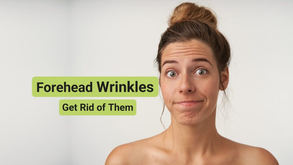 How to Get Rid of Forehead Wrinkles Easily Without Botox