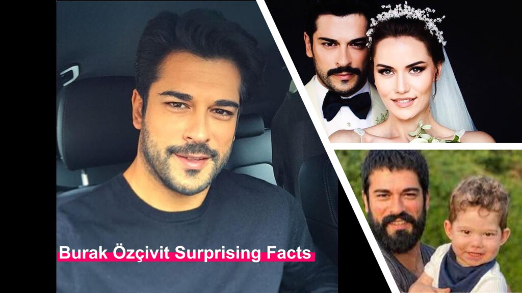 Burak Ozcivit Height Net worth, Wife Net Worth More Secrets Inside